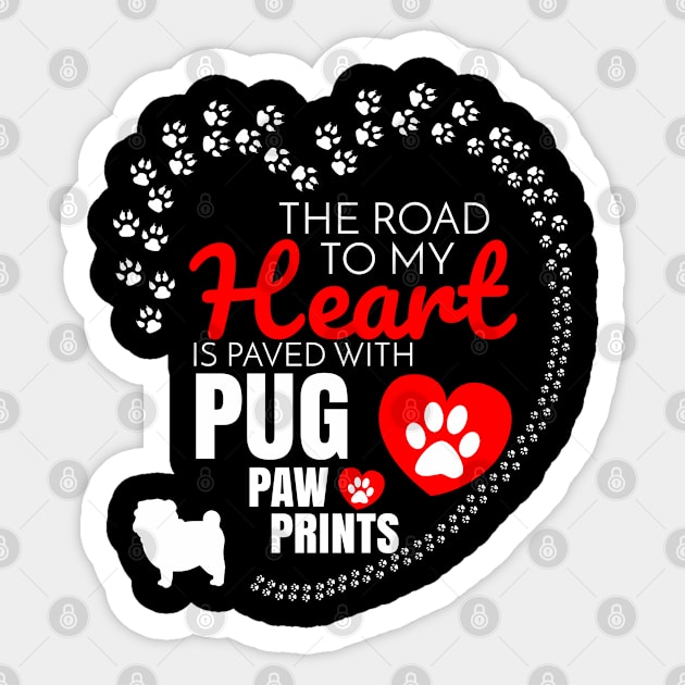 The Road To My Heart Is Paved With Pug Paw Prints - Gift For Pug Dog Lover Sticker by HarrietsDogGifts